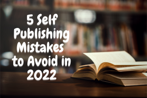 Self-Publishing Mistakes to Avoid 