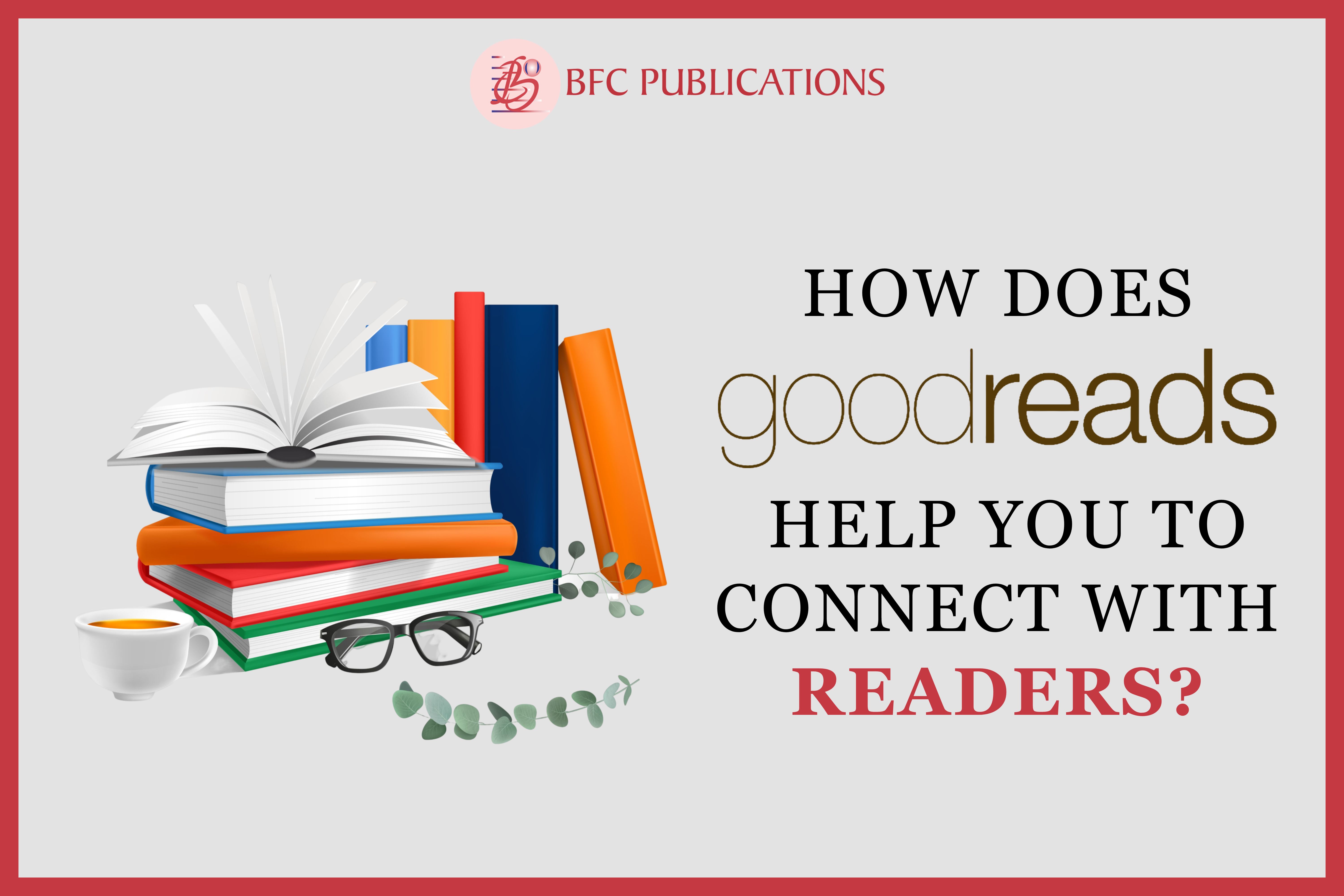 How Does Goodreads Help You to Connect With Readers?