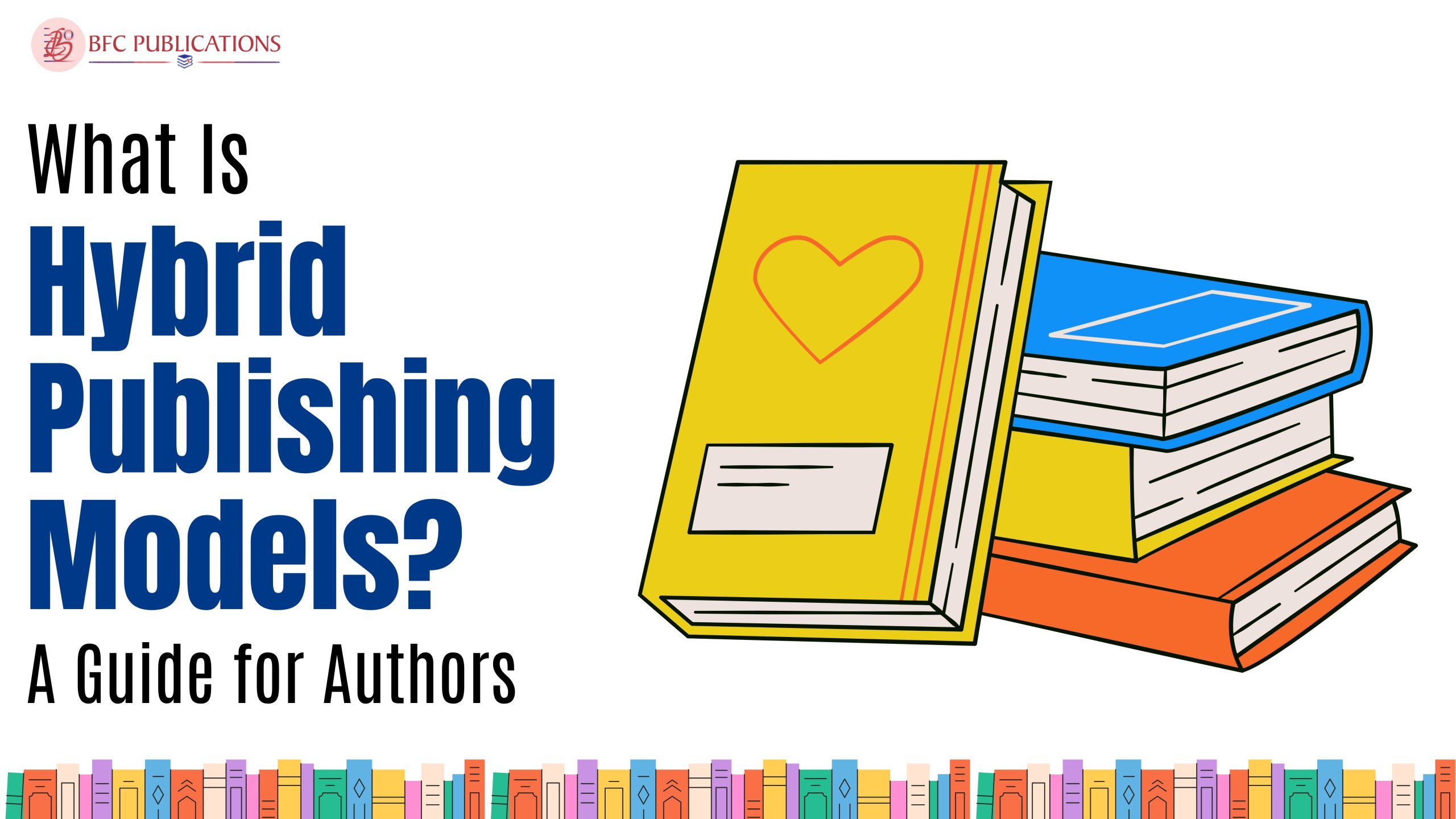 Hybrid Publishing Models | Smart Publishing Options for 2025 Authors